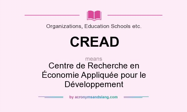 What does CREAD mean? It stands for Centre de Recherche en Économie Appliquée pour le Développement