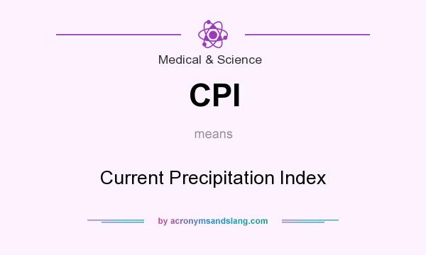 What does CPI mean? It stands for Current Precipitation Index