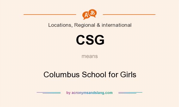 What does CSG mean? It stands for Columbus School for Girls