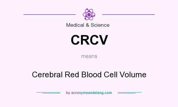 What does CRCV mean? It stands for Cerebral Red Blood Cell Volume