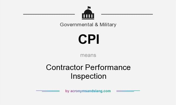 What does CPI mean? It stands for Contractor Performance Inspection