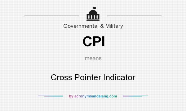 What does CPI mean? It stands for Cross Pointer Indicator