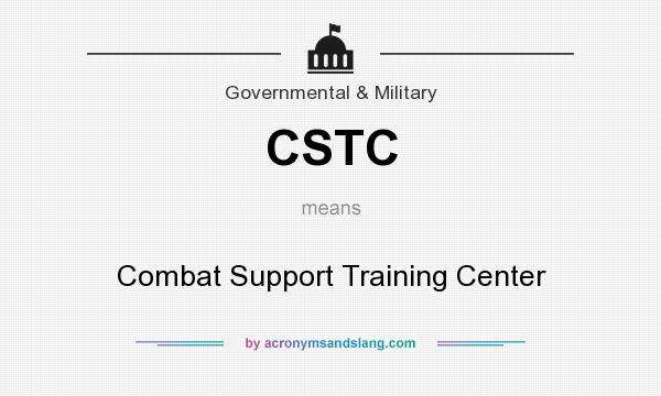 What does CSTC mean? It stands for Combat Support Training Center