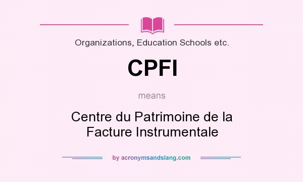 What does CPFI mean? It stands for Centre du Patrimoine de la Facture Instrumentale