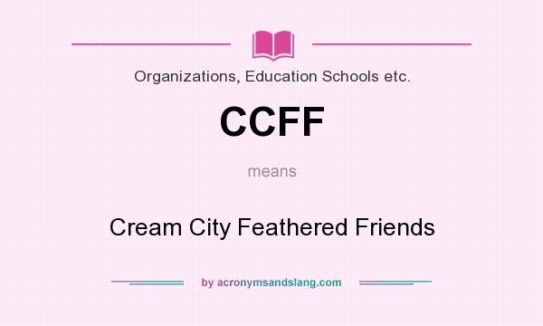 What does CCFF mean? It stands for Cream City Feathered Friends
