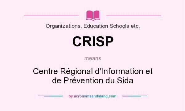 What does CRISP mean? It stands for Centre Régional d`Information et de Prévention du Sida