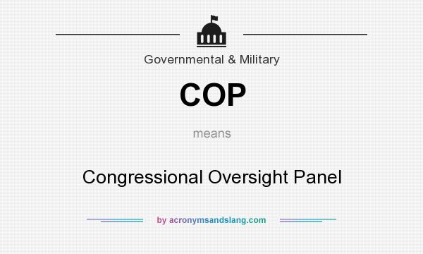 What does COP mean? It stands for Congressional Oversight Panel
