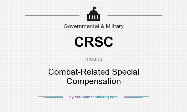 What does CRSC mean? It stands for Combat-Related Special Compensation