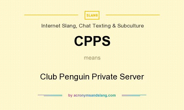What does CPPS mean? It stands for Club Penguin Private Server