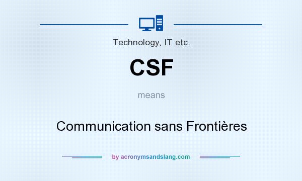 What does CSF mean? It stands for Communication sans Frontières