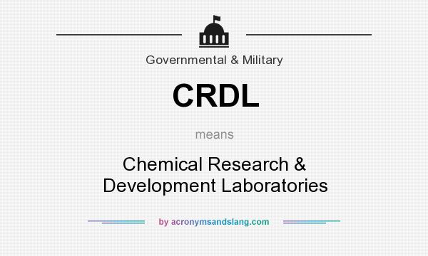 What does CRDL mean? It stands for Chemical Research & Development Laboratories