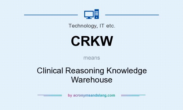 What does CRKW mean? It stands for Clinical Reasoning Knowledge Warehouse