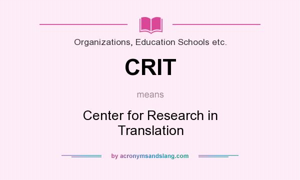 What does CRIT mean? It stands for Center for Research in Translation