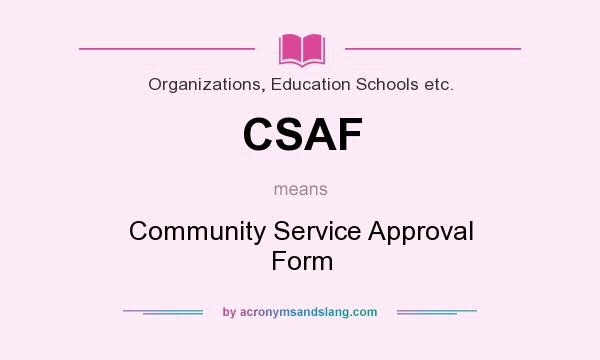What does CSAF mean? It stands for Community Service Approval Form