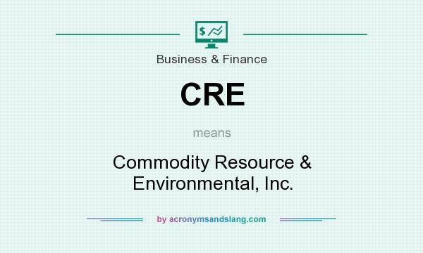 What does CRE mean? It stands for Commodity Resource & Environmental, Inc.