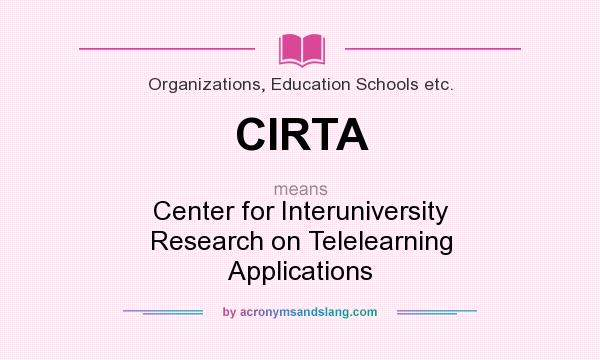 What does CIRTA mean? It stands for Center for Interuniversity Research on Telelearning Applications