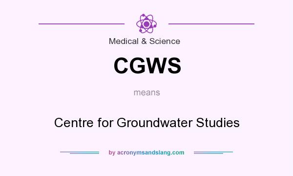 What does CGWS mean? It stands for Centre for Groundwater Studies