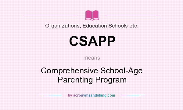 What does CSAPP mean? It stands for Comprehensive School-Age Parenting Program