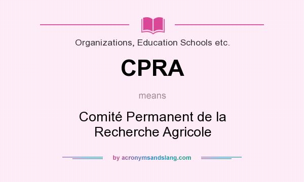 What does CPRA mean? It stands for Comité Permanent de la Recherche Agricole
