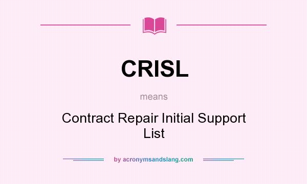 What does CRISL mean? It stands for Contract Repair Initial Support List
