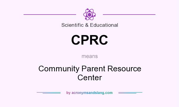 What does CPRC mean? It stands for Community Parent Resource Center