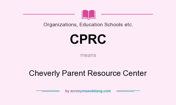 What does CPRC mean? It stands for Cheverly Parent Resource Center