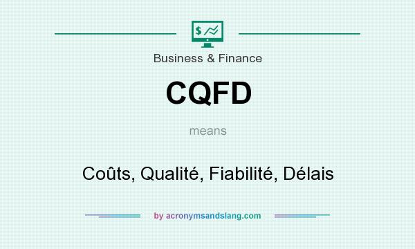 What does CQFD mean? It stands for Coûts, Qualité, Fiabilité, Délais
