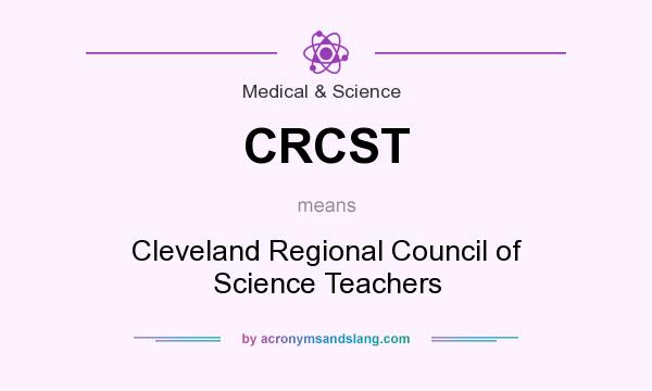 What does CRCST mean? It stands for Cleveland Regional Council of Science Teachers