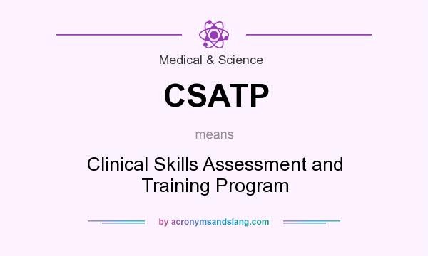 What does CSATP mean? It stands for Clinical Skills Assessment and Training Program