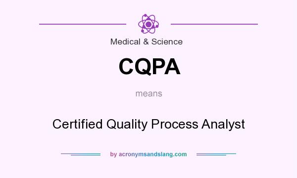 What does CQPA mean? It stands for Certified Quality Process Analyst