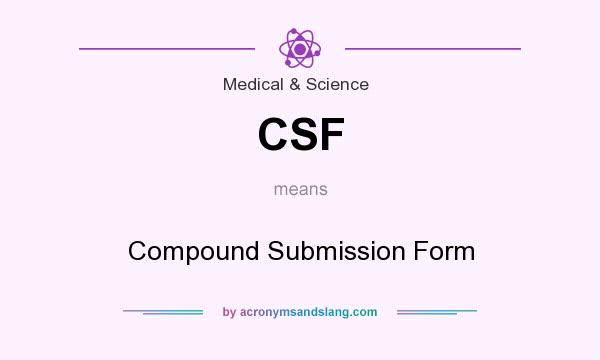 What does CSF mean? It stands for Compound Submission Form