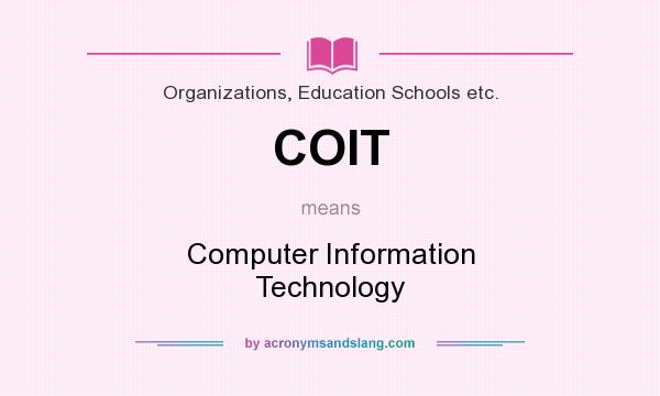 What does COIT mean? It stands for Computer Information Technology