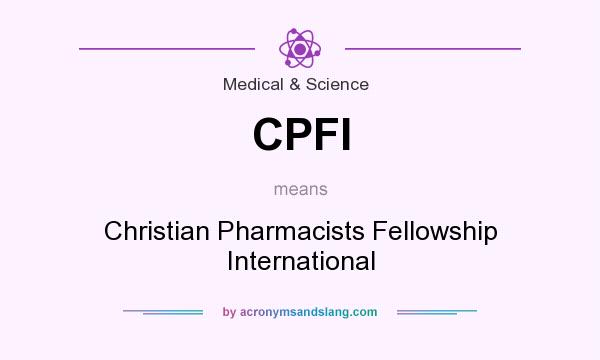 What does CPFI mean? It stands for Christian Pharmacists Fellowship International