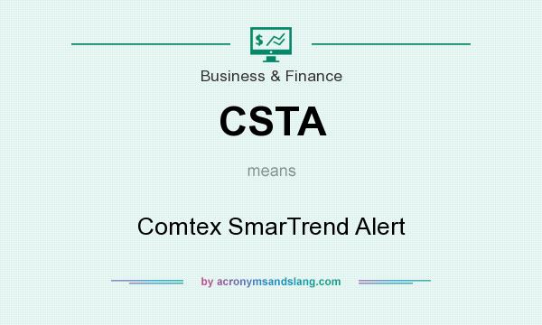 What does CSTA mean? It stands for Comtex SmarTrend Alert