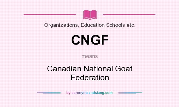 What does CNGF mean? It stands for Canadian National Goat Federation
