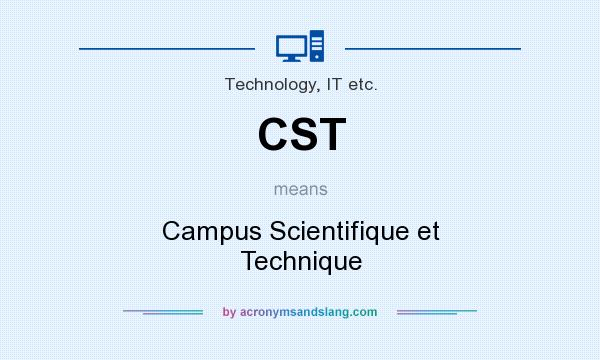 What does CST mean? It stands for Campus Scientifique et Technique