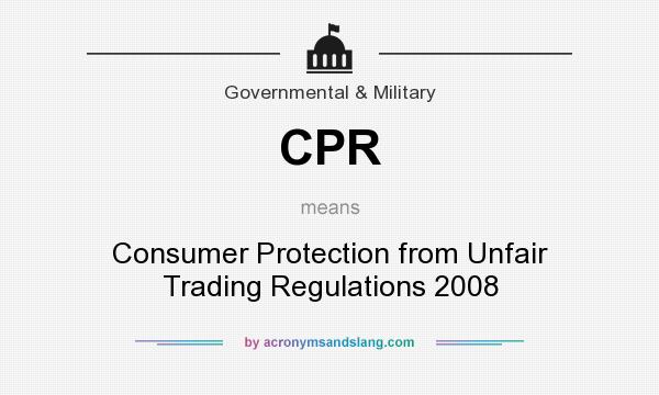 What does CPR mean? It stands for Consumer Protection from Unfair Trading Regulations 2008