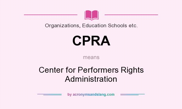 What does CPRA mean? It stands for Center for Performers Rights Administration