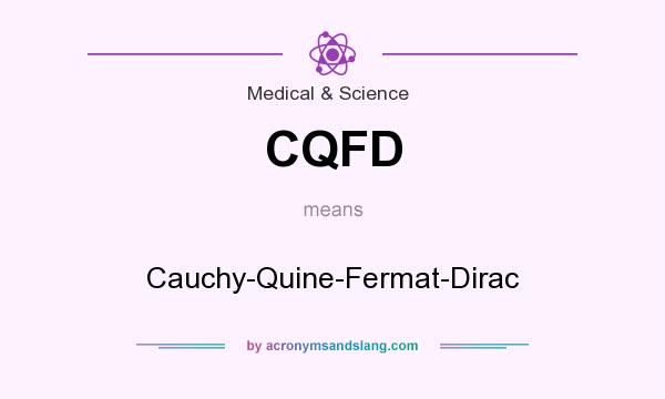 What does CQFD mean? It stands for Cauchy-Quine-Fermat-Dirac
