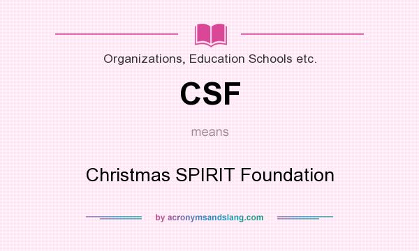 What does CSF mean? It stands for Christmas SPIRIT Foundation