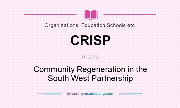 What does CRISP mean? It stands for Community Regeneration in the South West Partnership