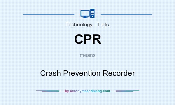 What does CPR mean? It stands for Crash Prevention Recorder