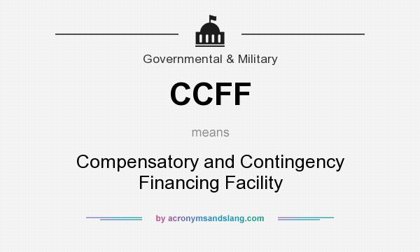 What does CCFF mean? It stands for Compensatory and Contingency Financing Facility