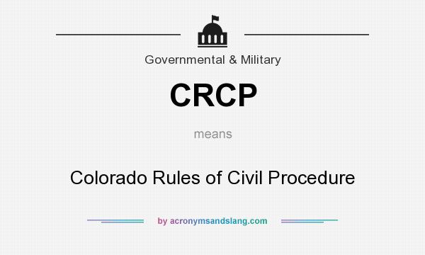 What does CRCP mean? It stands for Colorado Rules of Civil Procedure
