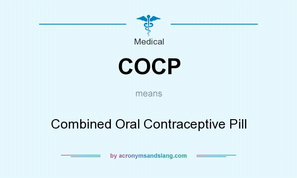 What does COCP mean? It stands for Combined Oral Contraceptive Pill