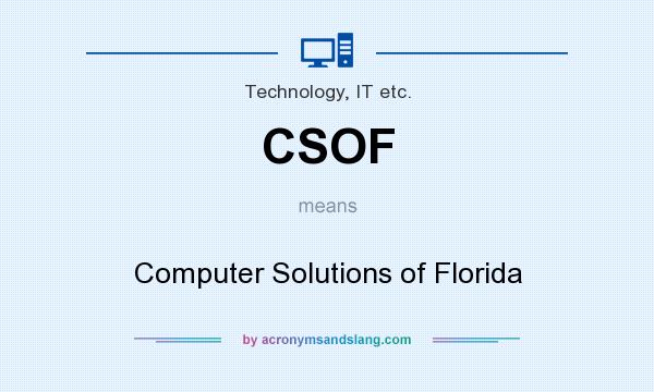 What does CSOF mean? It stands for Computer Solutions of Florida