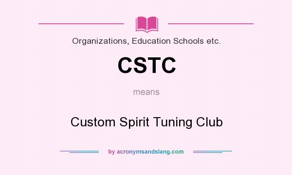 What does CSTC mean? It stands for Custom Spirit Tuning Club