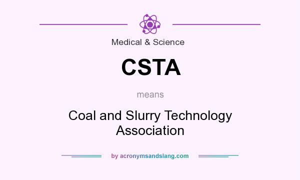 What does CSTA mean? It stands for Coal and Slurry Technology Association