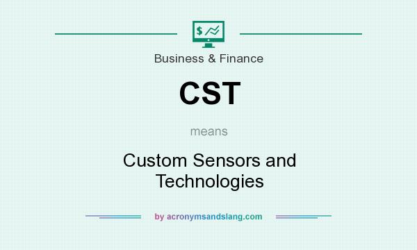 What does CST mean? It stands for Custom Sensors and Technologies