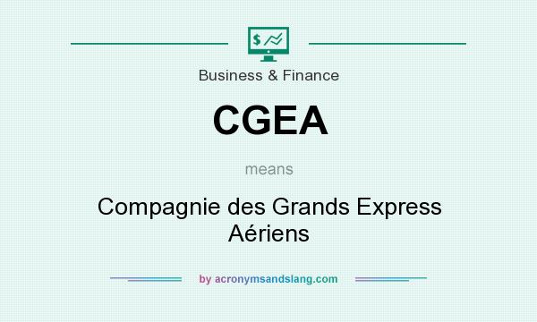 What does CGEA mean? It stands for Compagnie des Grands Express Aériens